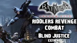 Batman: Arkham City - Riddler's Revenge Blind Justice Extreme (Combat Map)