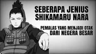 SEBERAPA JENIUS SHIKAMARU NARA. Pemalas yang menjadi otak sebuah negara besar. #shikamaru #naruto 