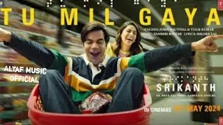 SRIKANTH: TU MIL GAYA (song)l RAJKUMMAR RAO,ALAYA l JUBIN NAUTIYALl TULSI KUMAR l TANISHK l BHUSAN K