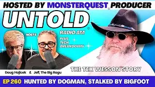 Hunted by Dogman, Stalked by Bigfoot with Tex Wesson | Untold Radio AM #260