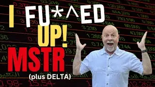 I FU@&ed Up on Microstrategy plus delta (Re-Release)*