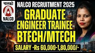 NALCO RECRUITMENT 2025 || GET || 110 POSTS || BTECH/MTECH || ₹ 60,000 -1,80,000 || FRESHERS