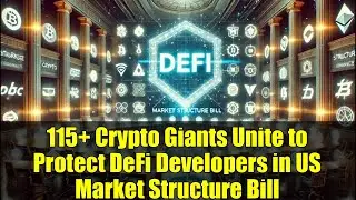 115+ Crypto Giants Unite to Protect DeFi Developers in US Market Structure Bill