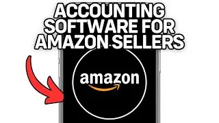 Accounting Software For Amazon Sellers (Full Guide) 2025!