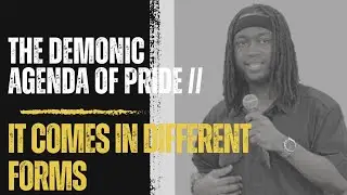 The Demonic Agenda of Pride // It Comes In Different Forms