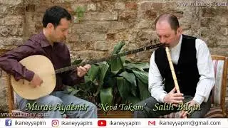 Salih Bilgin & Murat Aydemir - Nevâ Taksim