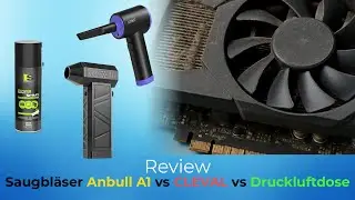 Was reinigt alte PC-Komponenten besser - Staubbl&auml;ser wie der Anbull A1 oder die Druckluftdose?