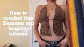 How to crochet this Summer top! (Beginner tutorial)