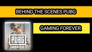 BEHIND THE SCENES PUBG