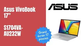 Asus VivoBook 17 S1704VA : 17 pouces pour bosser &mdash; vaut-il 800 &euro; ?