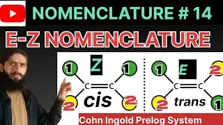 NOMENCLATURE #14 || E Z naming system| CIP Rule || Geometric #cis trans| organic #chemistry#mphil#bs