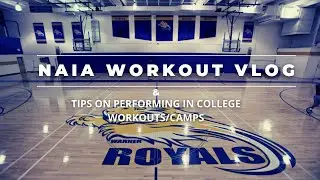 NAIA Basketball Workout Vlog + Tips On Performing In College Workouts/Camps