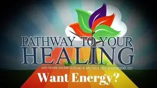 Need More Energy? | Pathway to Your Healing