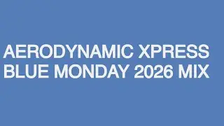 Aerodynamic Xpress - Blue Monday 2026 Mix