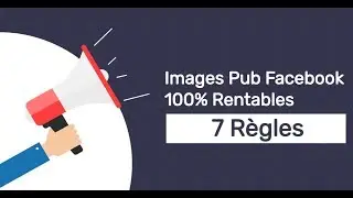 PUB FACEBOOK : 7 R&Egrave;GLES POUR UNE IMAGE DE PUB RENTABLE!