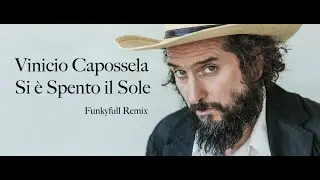 Vinicio Capossela  - Si è Spento Il Sole (Funkyfull Classic Remix)