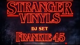 Stranger Vinyls DJ set by Frankie Fortyfive: Stranger Things music on the decks...