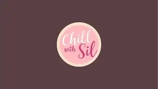 Chill With Sil is live!