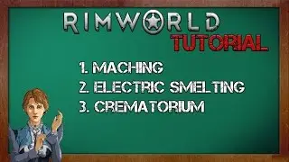 Crematorium Mechining Electric Smelting - Rimworld Alpha 11 Tutorial - Rimworld Beginner's Guide