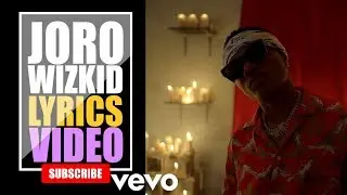 Wizkid Joro Lyrics Video