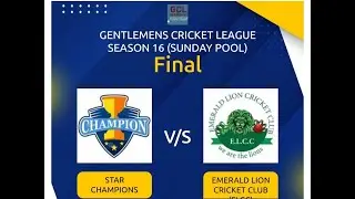 GCL SEASON 16-[FINAL]  || STAR CHAMPIONS (v/s) EMERALD LION CRICKET CLUB (ELCC) ||