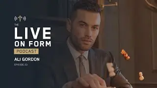 Live On Form Podcast #23 | Ali Gordon: Influencing lives whilst managing your own