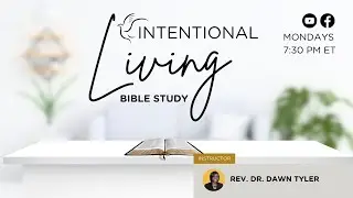 Intentional Living Bible Study with Rev. Dr. Dawn Tyler