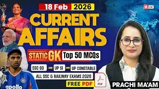 Current Affairs Today | 18 Feb 2026 Current Affairs | Daily Current Affairs 2026 by Prachi Mam