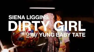 Siena Liggins - Dirty Girl with Yung Baby Tate (Official Video)