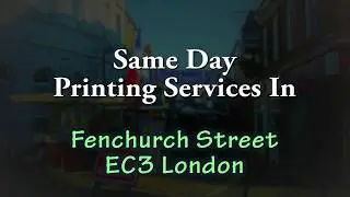 Printing Services In Fenchurch Street | EC3 London | Online Order Service | Same Day Delivery
