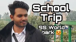 School trip ss world park / BWP / AH vlogs