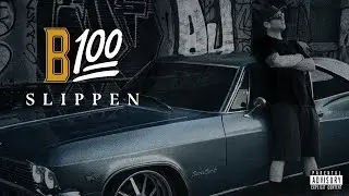 B 100 - SLIPPEN