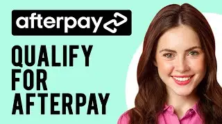 How to Qualify for Afterpay (Who Can Use Afterpay?)