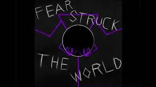 FEAR STRUCK THE WORLD