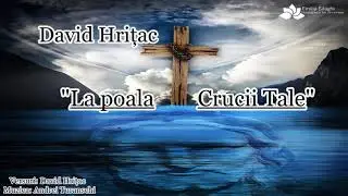 David Hrițac “La poala Crucii Tale”