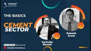 The Basics: Cement Sector with Rakesh Arora