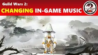 Guild Wars 2: Changing In-Game Music to Custom Soundtracks Tutorial