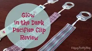 Glow in the Dark Pacifier Clip Review - #GlowPacifierClip
