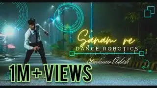 Sanam Re ||Arijit singh || Robotic Dance || Stardancer Ashish