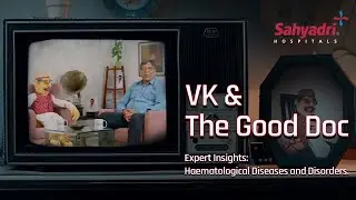 Vk and The Good Doc Show | Dr. Shashikant Apte, Haematologist I Sahyadri Hospitals