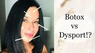 MY EXPERIENCE WITH BOTOX & DYSPORT