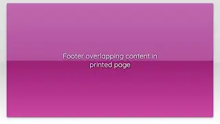 Footer overlapping content in printed page