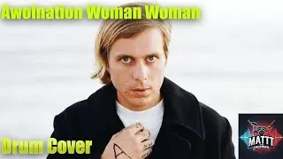 Woman Woman &ndash; Awolnation | Drum Cover by Matt The Drummer