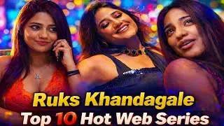 Ruks Khandagale Top 10 Hot Web Series 🔥 | Bold & Uncut Web Series List 2026