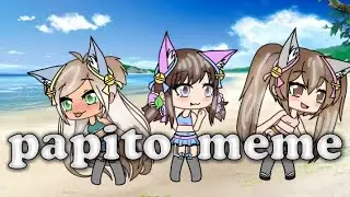 papito meme~гача лайф~