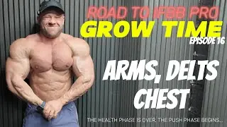 GROW TIME EPISODE 16 - ARMS, DELTS, CHEST