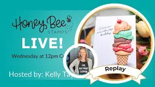 Honey Bee Stamps LIVE with Kelly Taylor