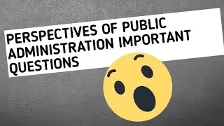 perspectives of public administration important questions