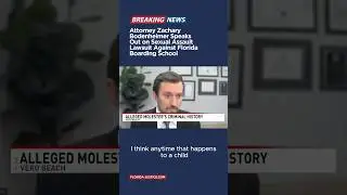Attorney Zachary D. Bodenheimer Speaks Out on Sexual Assault at Florida Boarding School