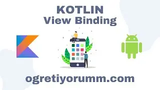 Android Mobil Programlama Dersleri Kotlin #34 Kotlin View Binding